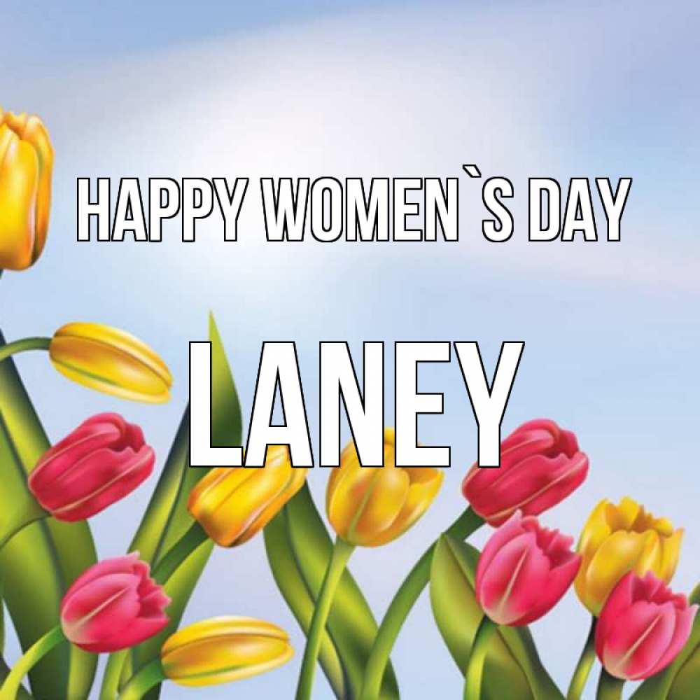 Greetings card с именем, Laney happy women`s day международный женский день Greetings with text for free download 